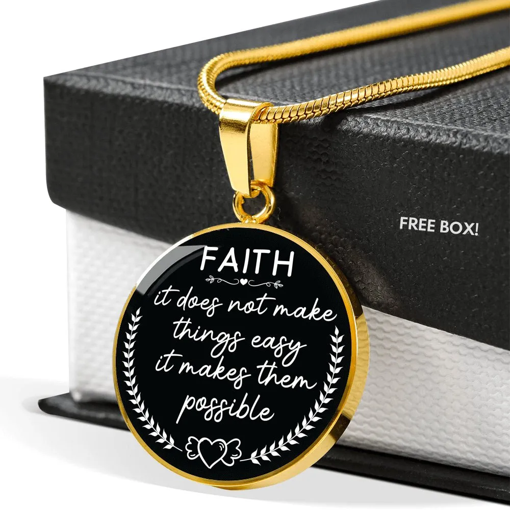 Faith Pendant Necklace, Faith It Does Not Make Things Easy It Makes Things Possible, Stay Strong