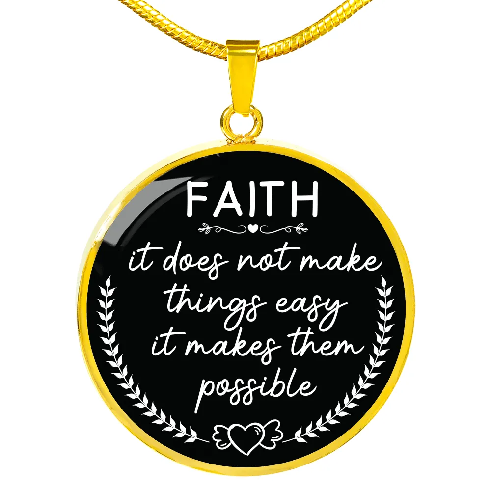 Faith Pendant Necklace, Faith It Does Not Make Things Easy It Makes Things Possible, Stay Strong