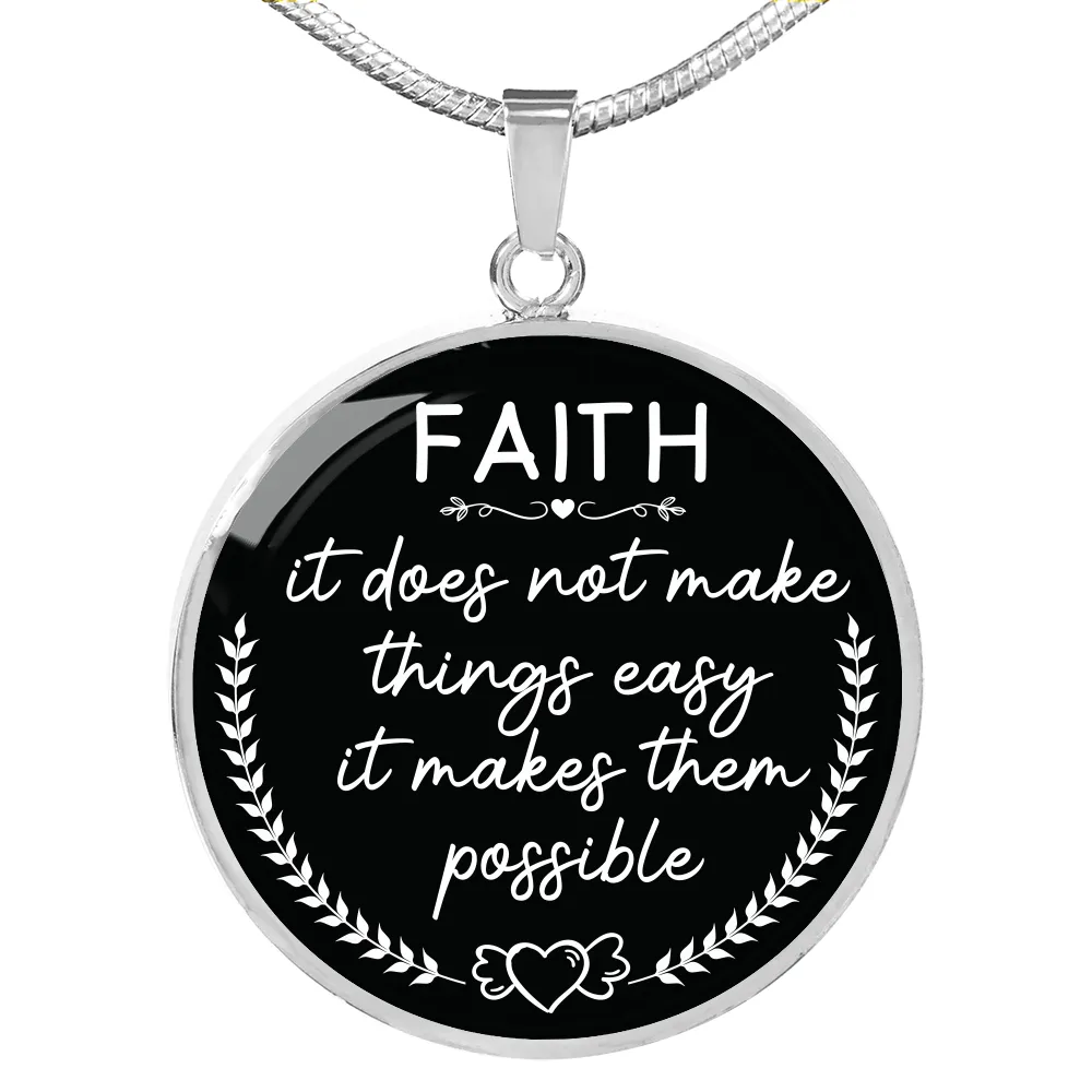 Faith Pendant Necklace, Faith It Does Not Make Things Easy It Makes Things Possible, Stay Strong